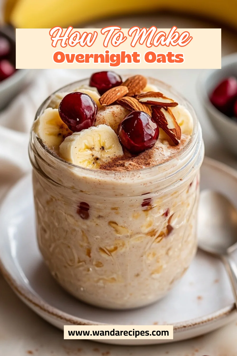 How To Make Overnight Oats: A Simple And Delicious Breakfast 2 How To Make Overnight Oats